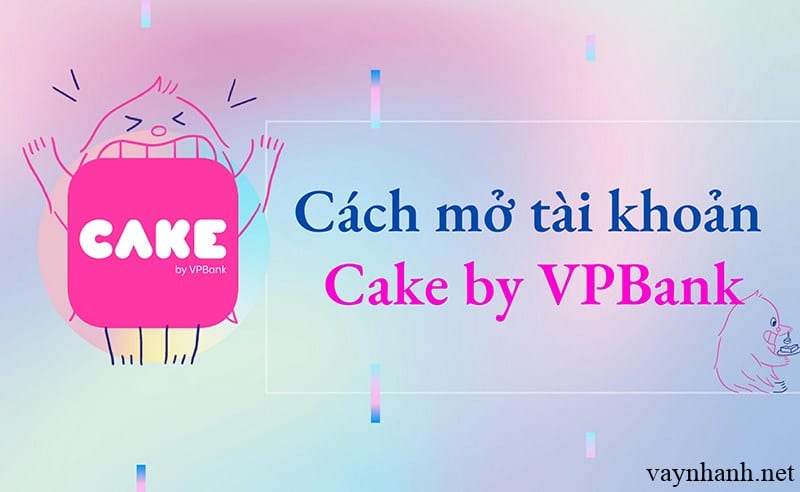 Cách mở tài khoản Cake by VPBank trên IOS nhanh chóng