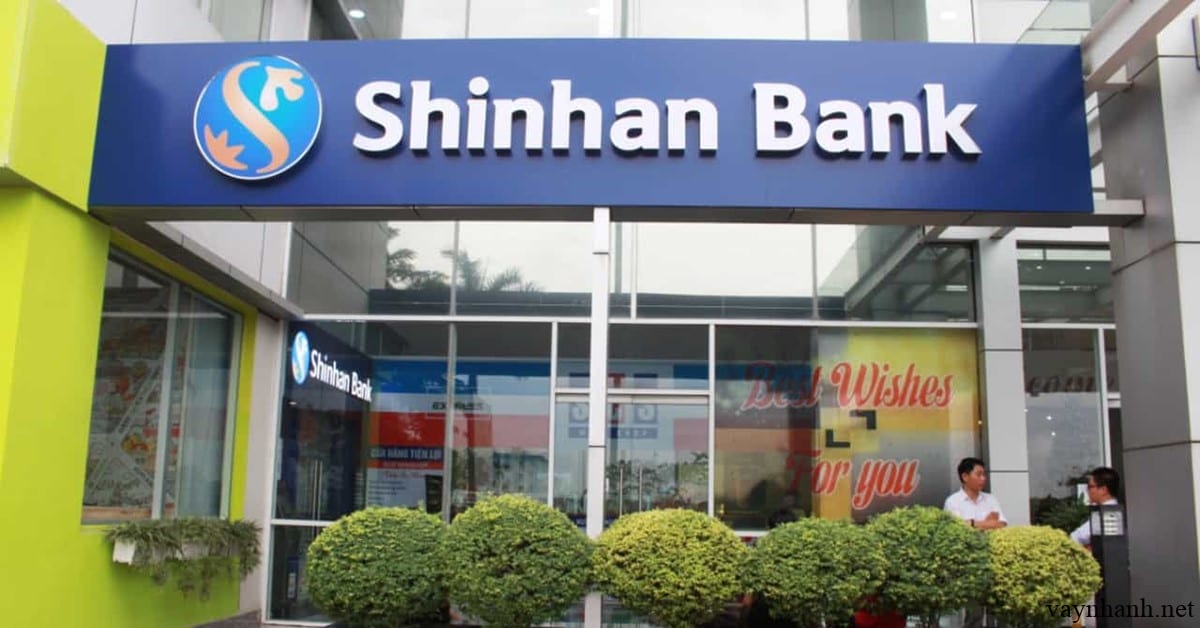 Cách Vay tín chấp Shinhan Bank chi tiết nhất 