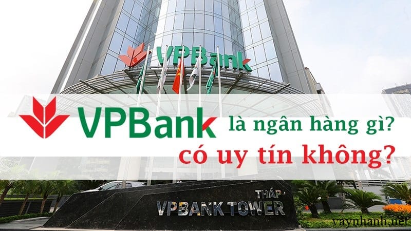 VP Bank là Ngân hàng gì? VpBank có uy tín không?