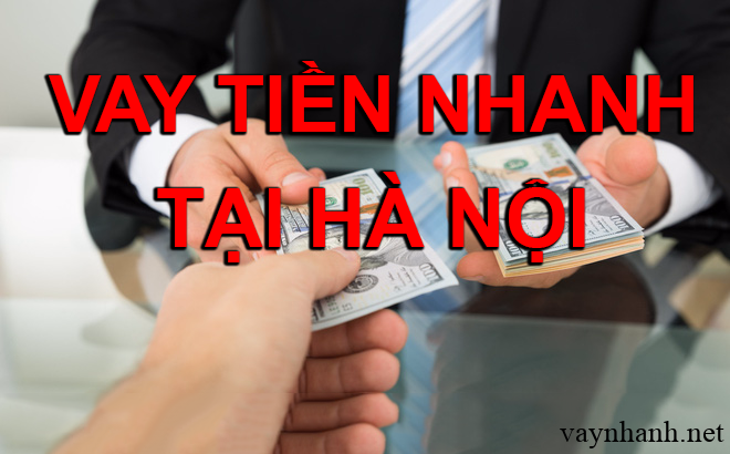 Top 9+địa chỉ Vay tiền nhanh Online tại Hà Nội chuyển khoản qua ATM