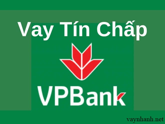 Kinh nghiệm vay tín chấp Vpbank