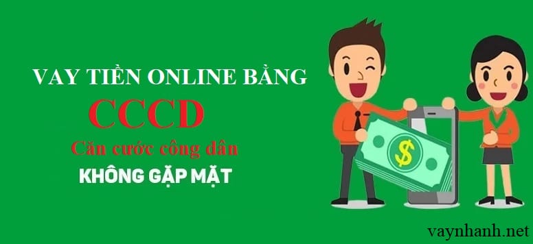 Vay tiền online bằng CCCD uy tín chuyển khoản qua ATM