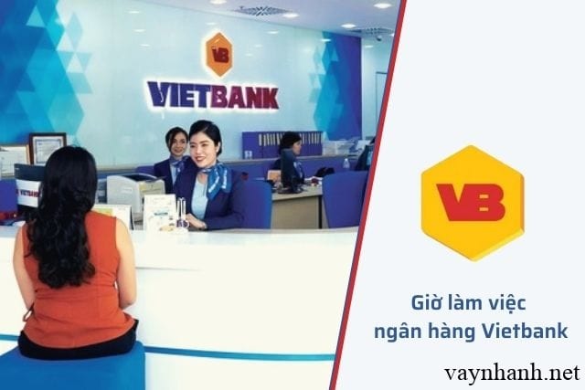 Giờ làm việc Vietbank - Ngân hàng Vietbank làm việc thứ 7 không?