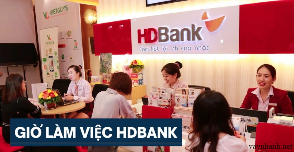 Giờ làm việc ngân hàng HDBank, có làm việc vào thứ 7 không?